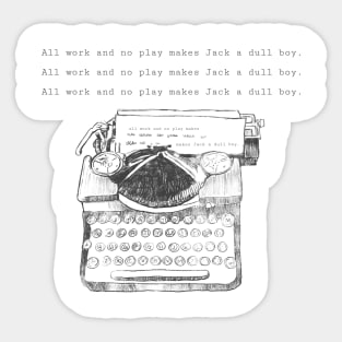 All work and no play makes Jack a dull boy Sticker